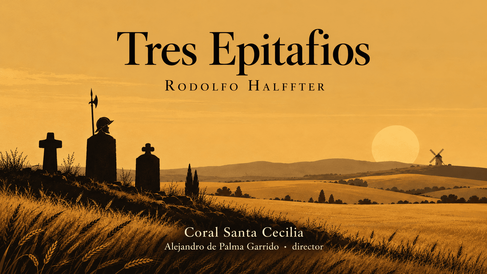 Tres Epitafios, de Rodolfo Halffter. Coral Santa Cecilia, dirigida por Alejandro de Palma Garrido. Paisaje manchego en tonos ocres con tres lápidas y un molino.